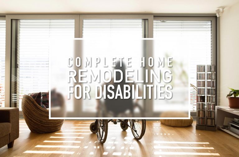 Your Best Guide To Complete Home Remodeling For The Disabled