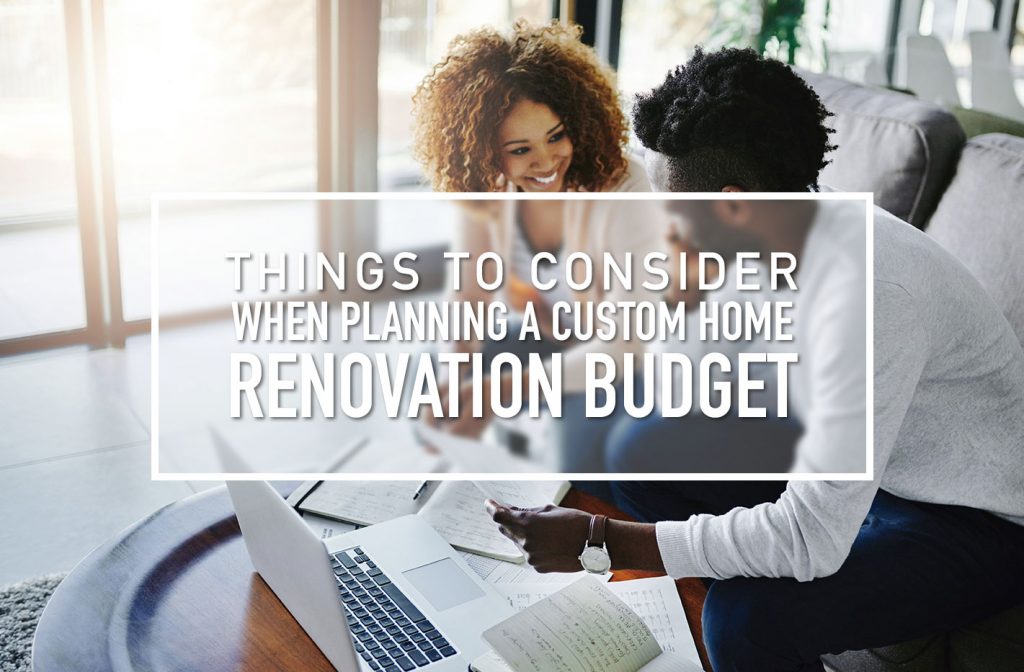 Picture of Learn How to Budget for Your Custom Home Renovations