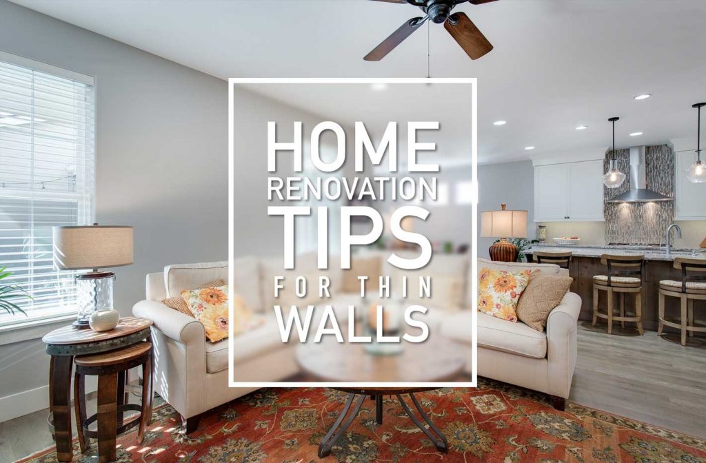 Home Renovation Ideas For Those Thin Walls